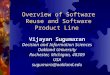 Overview of Software Reuse and Software Product Line Vijayan Sugumaran Decision and Information Sciences Oakland University Rochester, Michigan, 48309