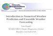 Introduction to Numerical Weather Prediction and Ensemble Weather Forecasting Tom Hamill NOAA-CIRES Climate Diagnostics Center Boulder, Colorado USA