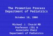 Michael J. Chusid MD Professor (ID) & Associate Chair Departemnt of Pediatrics The Promotion Process Department of Pediatrics October 18, 2006