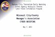 UNCLASSIFIED Kansas City Terrorism Early Warning Inter Agency Analysis Center Cyber Threat Information Program Missouri City/County Manager’s Association
