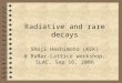 Radiative and rare decays Shoji Hashimoto (KEK) @ BaBar-Lattice workshop, SLAC, Sep 16, 2006