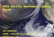 2011 Pacific Northwest Climate Recap Jim Johnstone JISAO – University of Washington jajstone@uw.edu