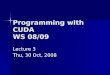 Programming with CUDA WS 08/09 Lecture 3 Thu, 30 Oct, 2008