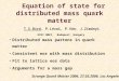 Equation of state for distributed mass quark matter T.S.Bíró, P.Lévai, P.Ván, J.Zimányi KFKI RMKI, Budapest, Hungary Distributed mass partons in quark