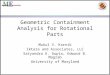 Geometric Containment Analysis for Rotational Parts Mukul V. Karnik Iktara and Associates, LLC Satyandra K. Gupta, Edward B. Magrab University of Maryland