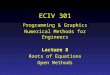 ECIV 301 Programming & Graphics Numerical Methods for Engineers Lecture 8 Roots of Equations Open Methods