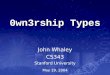 0wn3rship Types John Whaley CS343 Stanford University May 19, 2004