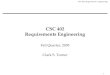 CSC 402, Requirements Engineering 1 CSC 402 Requirements Engineering Fall Quarter, 2005 Clark S. Turner