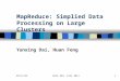 7/14/2015EECS 584, Fall 20111 MapReduce: Simplied Data Processing on Large Clusters Yunxing Dai, Huan Feng