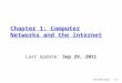 Introduction1-1 Chapter 1: Computer Networks and the Internet Last Update: Sep 29, 2011