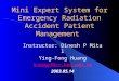 Mini Expert System for Emergency Radiation Accident Patient Management Instructor: Dinesh P Mital Ying-Fong Huang huangyf@cc.kmu.edu.tw 2003.05.14