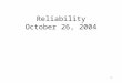 1 Reliability October 26, 2004. 2 Today DFDC (Design for a Developing Country) HW November 2 –detailed design –Parts list –Trade-off Midterm November