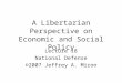 A Libertarian Perspective on Economic and Social Policy Lecture 18 National Defense ©2007 Jeffrey A. Miron