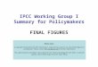 IPCC Working Group I Summary for Policymakers FINAL FIGURES Please note … A copyright release from the IPCC Secretariat is required if you plan to use