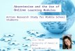 Absenteeism and the Use of Online Learning Modules Action Research Study for Middle School Students Lisa Thelen University of Hawaii at Manoa mcdown@hawaii.edu