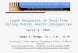 1 Legal Responses in Real-Time During Public Health Emergencies April 3, 2009 James G. Hodge, Jr., J.D., LL.M. Professor, Johns Hopkins Bloomberg School