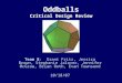 Oddballs Critical Design Review Team 8: Grant Fritz, Jessica Brown, Stephanie Jalovec, Jennifer McGraw, Brian Roth, Evan Townsend 10/18/07
