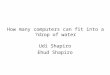 How many computers can fit into a drop of water? Udi Shapiro Ehud Shapiro