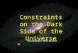 Constraints on the Dark Side of the Universe Alessandro Melchiorri