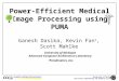 University of Michigan Electrical Engineering and Computer Science Power-Efficient Medical Image Processing using PUMA Ganesh Dasika, Kevin Fan 1, Scott