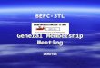 BEFC-STL General Membership Meeting 18MAY05. BEFC-STL General Membership Meeting18MAY05 Clubs #1 Goal To Fly by the 4 th of July (2005)