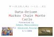 Data-Driven Markov Chain Monte Carlo Presented by Tomasz MalisiewiczTomasz Malisiewicz for Advanced PerceptionAdvanced Perception 3/1/2006