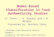 Model-based Classification in Food Authenticity Studies D. Toher 1,2, G. Downey 1 and T.B. Murphy 2 Presented by: Deirdre Toher 1 Ashtown Food Research