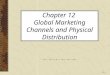 12-1 Chapter 12 Global Marketing Channels and Physical Distribution