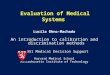 Lucila Ohno-Machado An introduction to calibration and discrimination methods HST951 Medical Decision Support Harvard Medical School Massachusetts Institute