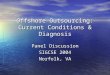 Offshore Outsourcing: Current Conditions & Diagnosis Panel Discussion SIGCSE 2004 Norfolk, VA