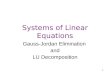 1 Systems of Linear Equations Gauss-Jordan Elimination and LU Decomposition