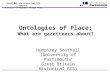 Great Britain Historical GIS Project: A Vision of Britain though Time Ontologies of Place: What are gazetteers about? Humphrey Southall (University of