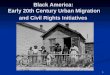 1 Black America: Early 20th Century Urban Migration and Civil Rights Initiatives