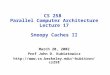 CS 258 Parallel Computer Architecture Lecture 17 Snoopy Caches II March 20, 2002 Prof John D. Kubiatowicz kubitron/cs258