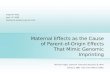 Maternal Effects as the Cause of Parent-of-Origin Effects That Mimic Genomic Imprinting Reinmar Hager, James M. Cheverud and Jason B. Wolf Genetics 178