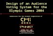 Design of an Audience Voting System for the Olympic Games 2004 Submission for the Student Competition of