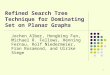 1 Refined Search Tree Technique for Dominating Set on Planar Graphs Jochen Alber, Hongbing Fan, Michael R. Fellows, Henning Fernau, Rolf Niedermeier, Fran