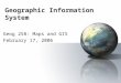 Geographic Information System Geog 258: Maps and GIS February 17, 2006