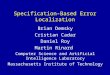 Specification-Based Error Localization Brian Demsky Cristian Cadar Daniel Roy Martin Rinard Computer Science and Artificial Intelligence Laboratory Massachusetts