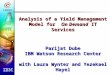 Analysis of a Yield Management Model for On Demand IT Services Parijat Dube IBM Watson Research Center with Laura Wynter and Yezekael Hayel