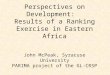 Perspectives on Development: Results of a Ranking Exercise in Eastern Africa John McPeak, Syracuse University PARIMA project of the GL-CRSP
