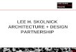 DCity2007 LEE H. SKOLNICK ARCHITECTURE + DESIGN PARTNERSHIP