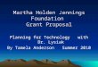 Martha Holden Jennings Foundation Grant Proposal Planning for Technology with Dr. Lysiak By Tamela Anderson Summer 2010