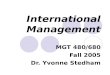 International Management MGT 480/680 Fall 2005 Dr. Yvonne Stedham