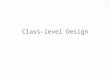 1 Class-level Design. 2 Reminder: Software is Recursive Civil engineering: –Room, Flat, building, Street, City, … Software –Class, Class, Class,... –Or: