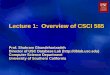 Lecture 1: Overview of CSCI 585 Prof. Shahram Ghandeharizadeh Director of USC Database Lab () Computer Science Department University