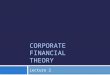 CORPORATE FINANCIAL THEORY Lecture 2. Risk /Return Return = r = Discount rate = Cost of Capital (COC) r is determined by risk Two Extremes Treasury Notes