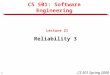 1 CS 501 Spring 2008 CS 501: Software Engineering Lecture 21 Reliability 3