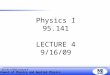 Department of Physics and Applied Physics 95.141, F2009, Lecture 4 Physics I 95.141 LECTURE 4 9/16/09