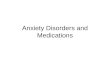 Anxiety Disorders and Medications. Anxiety and Fear Anxiety –Future-oriented mood state –Characterized by marked negative affect –Somatic symptoms of